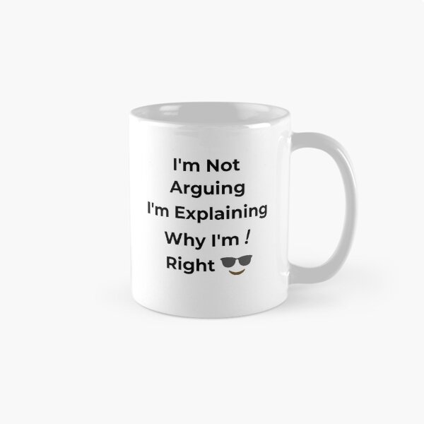 Item preview, I'm Not Arguing I'm Just Explaining Why I'm Right designed and sold by SalvaNova.