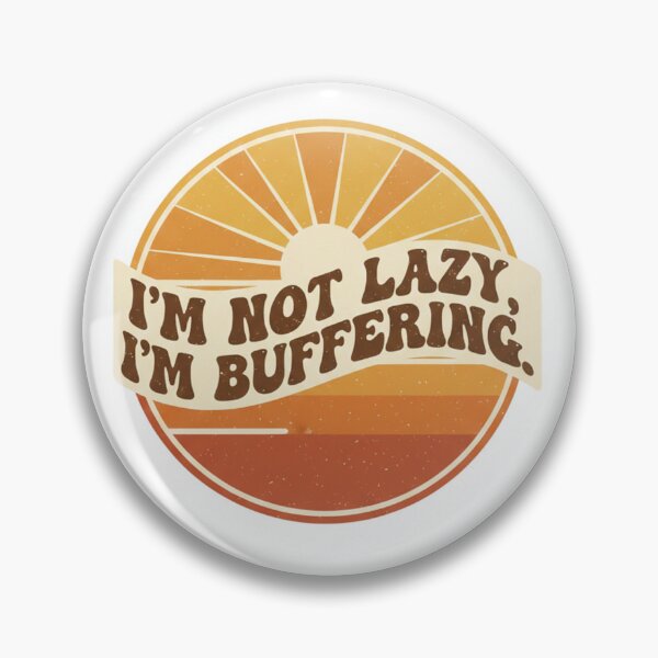 Item preview, I'm Not Lazy, I'm Buffering Funny Quote designed and sold by VegoStores.