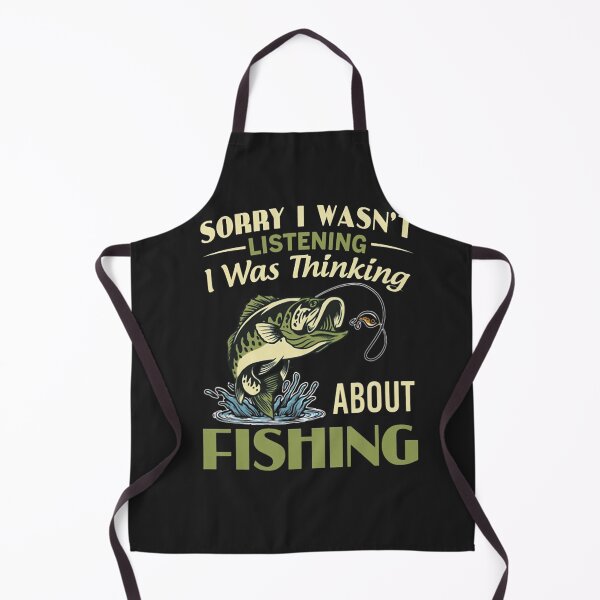 Item preview, Sorry I Wasn't Listening I was Thinking About Fishing designed and sold by ArleneRowe.