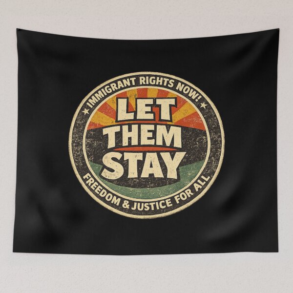 Item preview, Let Them Stay - Immigrant Rights Now! designed and sold by DIRTYDUNNZ.