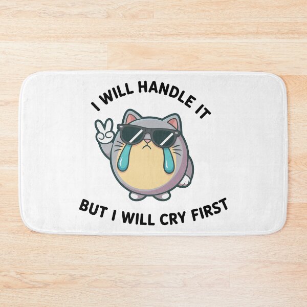 Item preview, Funny Crying Cat I Will Handle It designed and sold by MonkiFlipp.