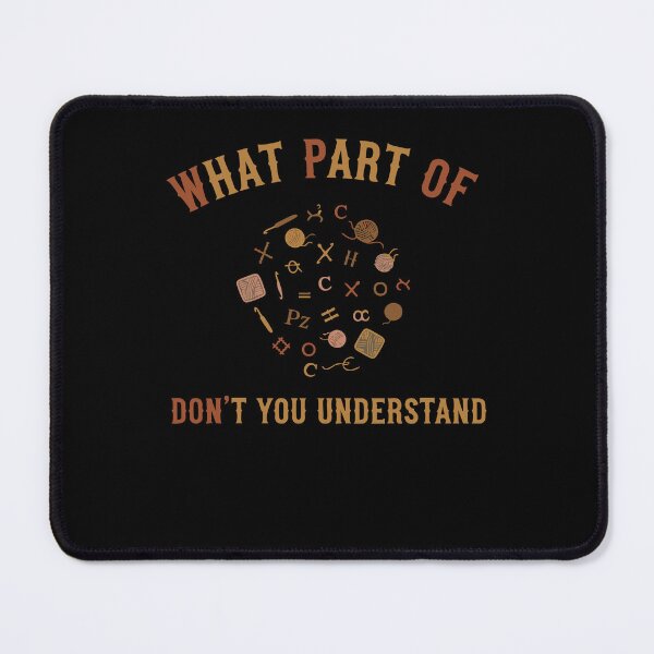 Item preview, What Part of don't You Understand Funny Crochet designed and sold by LuminOrb.