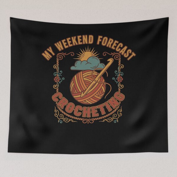 Item preview, My Weekend Forecast Crocheting Funny Crochet Lover designed and sold by LuminOrb.