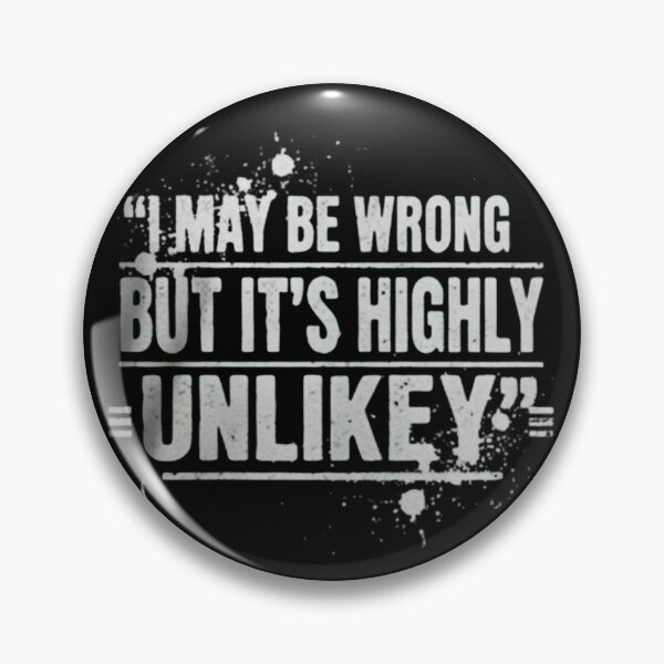 Item preview, Funny I May Be Wrong But It's Highly Unlikely designed and sold by THREE LITTLE BEANS.