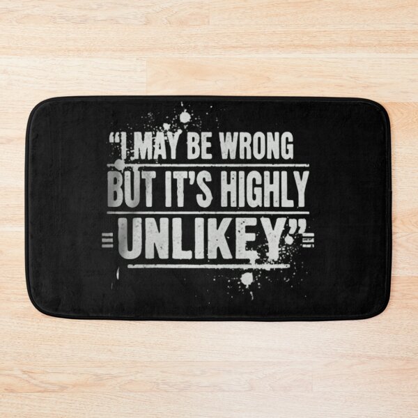 Item preview, Funny I May Be Wrong But It's Highly Unlikely designed and sold by THREE LITTLE BEANS.