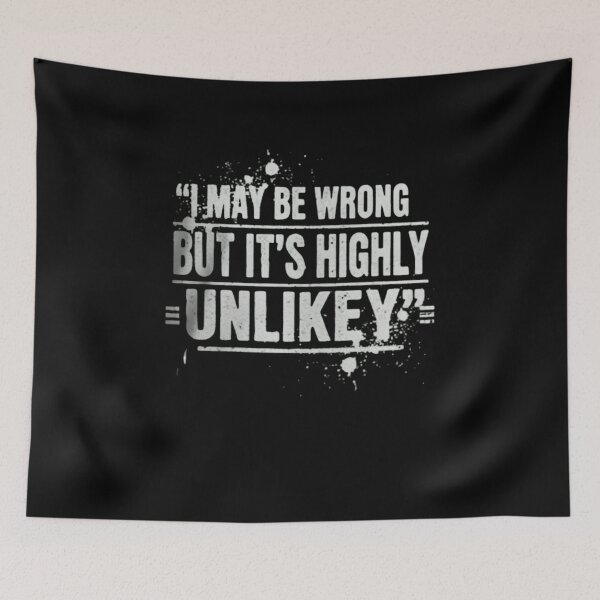 Item preview, Funny I May Be Wrong But It's Highly Unlikely designed and sold by THREE LITTLE BEANS.