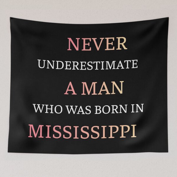 Item preview, Never Underestimate A Man From Mississippi designed and sold by thurma85.