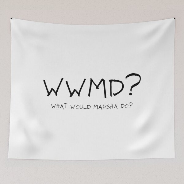 Item preview, What Would Marsha Do designed and sold by rlgfzihr92.
