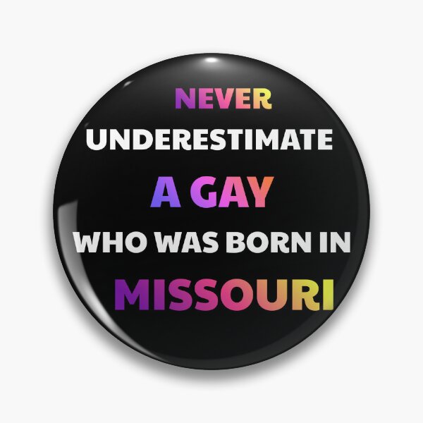 Item preview, Never Underestimate A Gay Born In Missouri designed and sold by julissa9474.