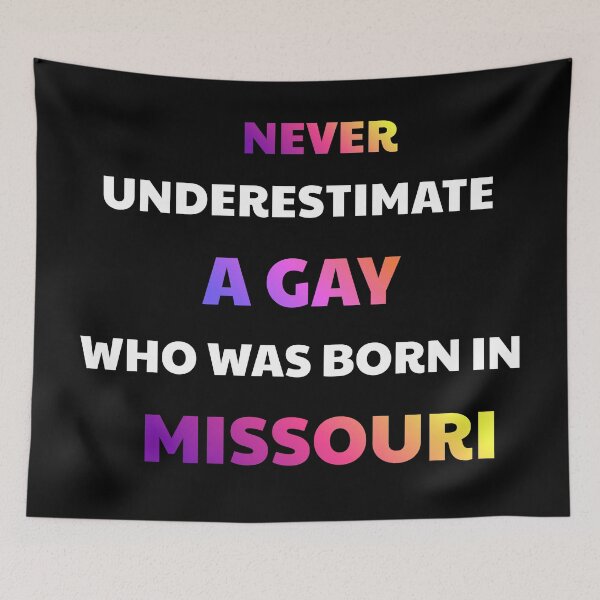 Item preview, Never Underestimate A Gay Born In Missouri designed and sold by julissa9474.