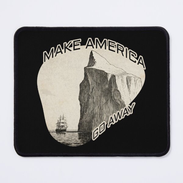 Item preview, Make America Go Away — Greenland Iceberg Political Satire designed and sold by Monkey Chéri Studio.