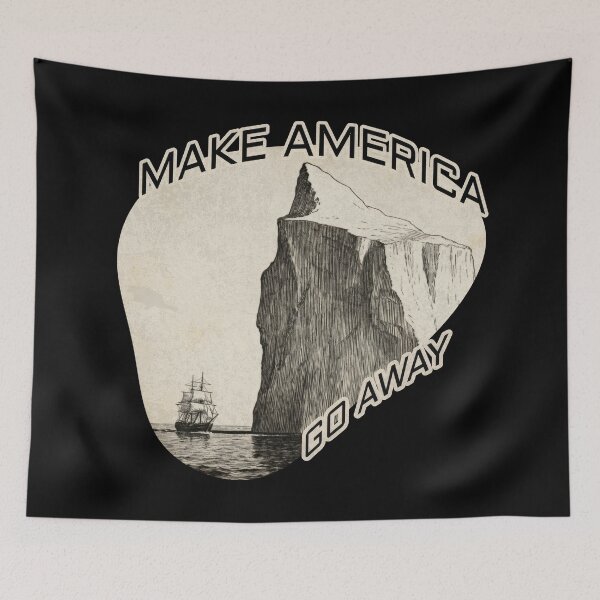 Item preview, Make America Go Away — Greenland Iceberg Political Satire designed and sold by Monkey Chéri Studio.