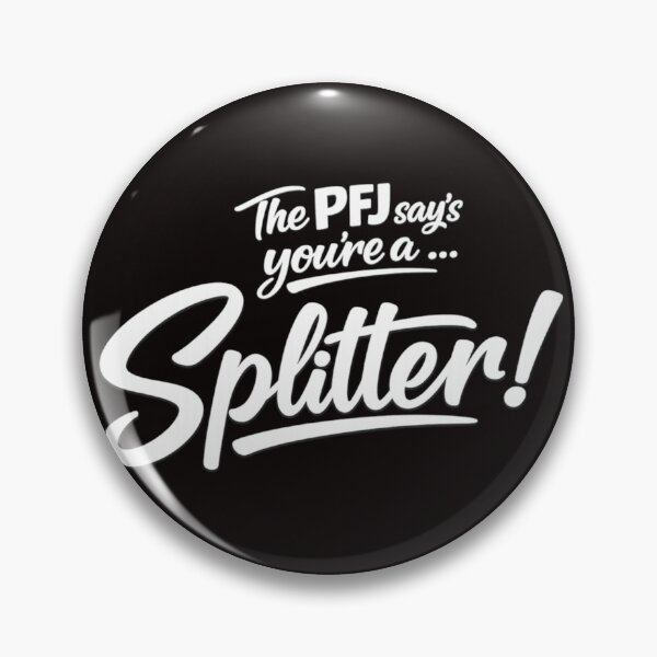 Artikelvorschau, Der PFJ sagt, du bist ein Splitter! entworfen und verkauft von AugustusImages.
