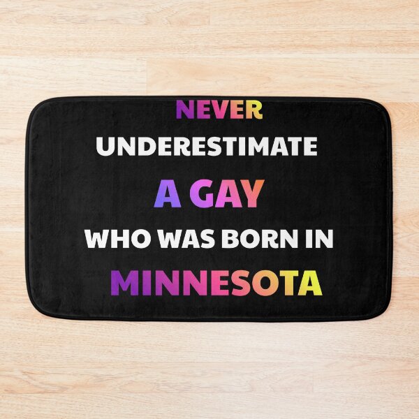 Item preview, Never Underestimate A Gay Born In Minnesota designed and sold by julissa9474.
