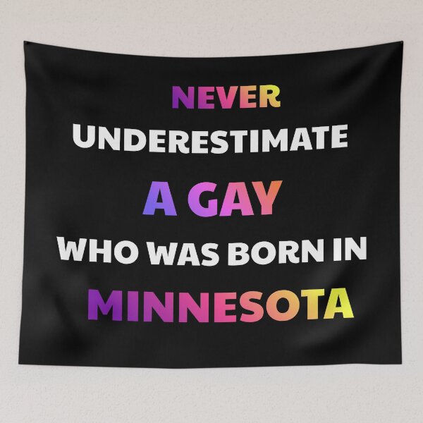 Item preview, Never Underestimate A Gay Born In Minnesota designed and sold by julissa9474.