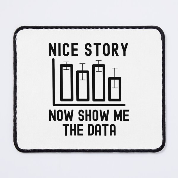 Item preview, Nice Story Now Show Me The Data designed and sold by kzwtfxuem59.