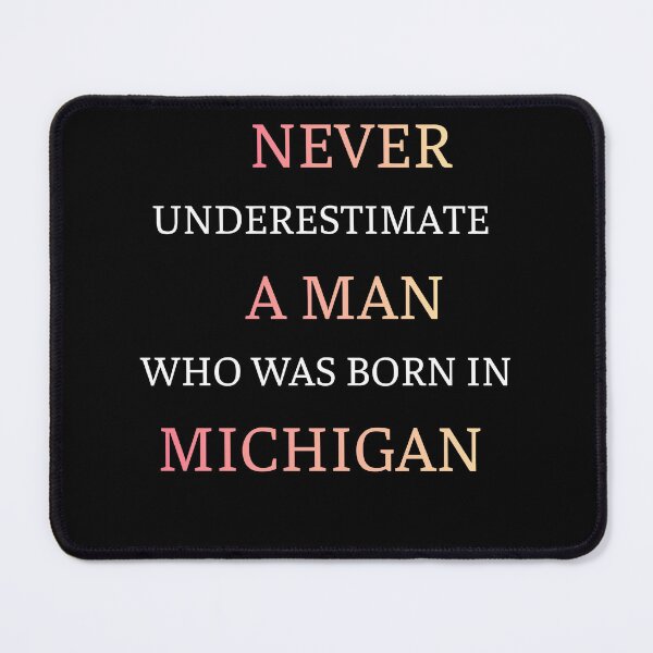 Item preview, Never Underestimate A Man Born In Michigan designed and sold by thurma85.