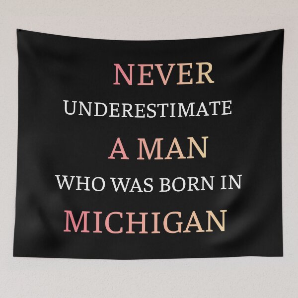 Item preview, Never Underestimate A Man Born In Michigan designed and sold by thurma85.