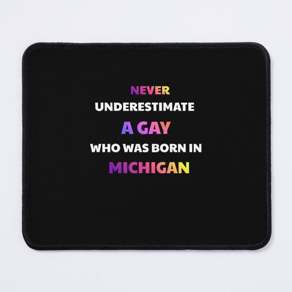 Item preview, Never Underestimate A Gay From Michigan designed and sold by julissa9474.