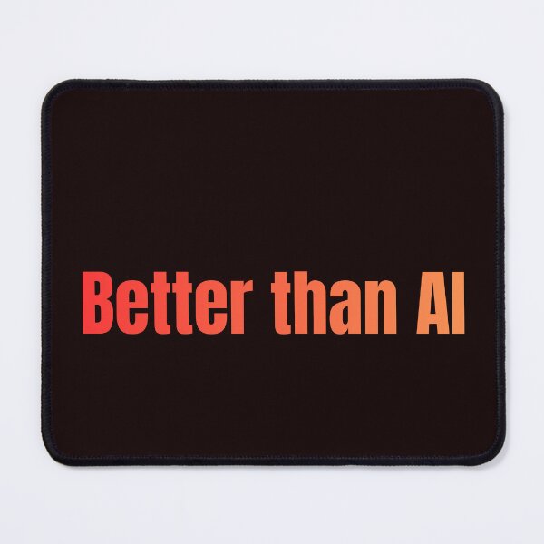 Item preview, “Better than AI” a hilarious manifesto of human superiority designed and sold by Nikoverse.