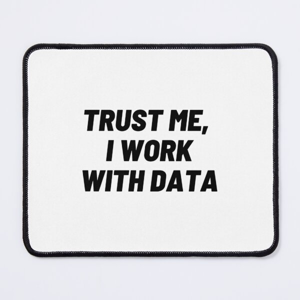 Item preview, Trust Me I Work With Data designed and sold by kzwtfxuem59.