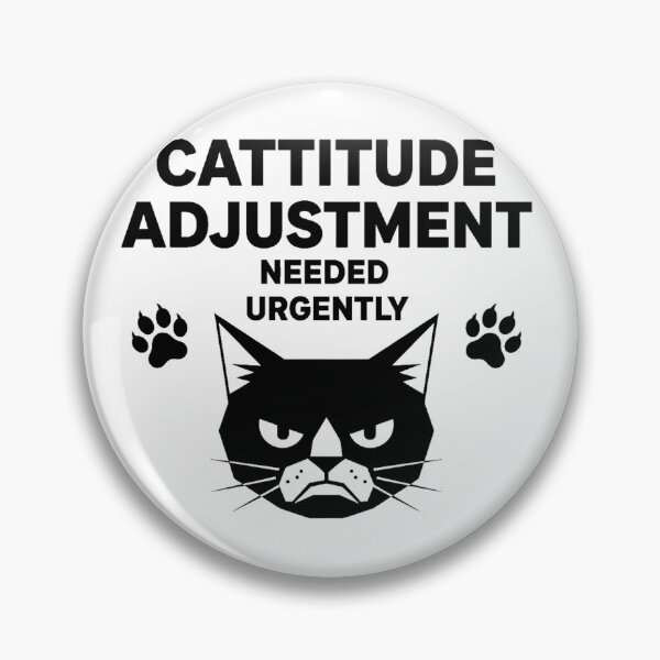 Item preview, Cattitude Adjustment Needed - Funny Grumpy Cat Design designed and sold by Merchifyme2000.