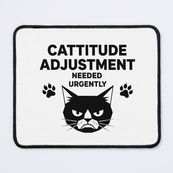 Item preview, Cattitude Adjustment Needed - Funny Grumpy Cat Design designed and sold by Merchifyme2000.