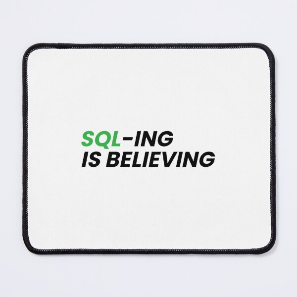 Item preview, SQL-ing Is Believing designed and sold by lrwhcvcxowh11.