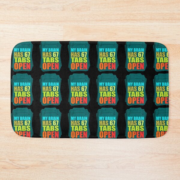 Item preview, Funny Sarcastic Saying My Brain Has 67 Tabs Open Meme  designed and sold by FreeArt2.