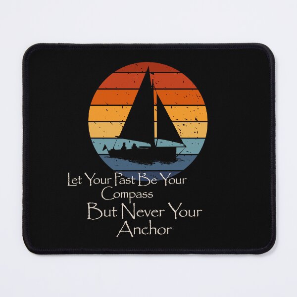 Item preview, Let Your Past Be Your Compass But Never Your Anchor designed and sold by monika-arthing.
