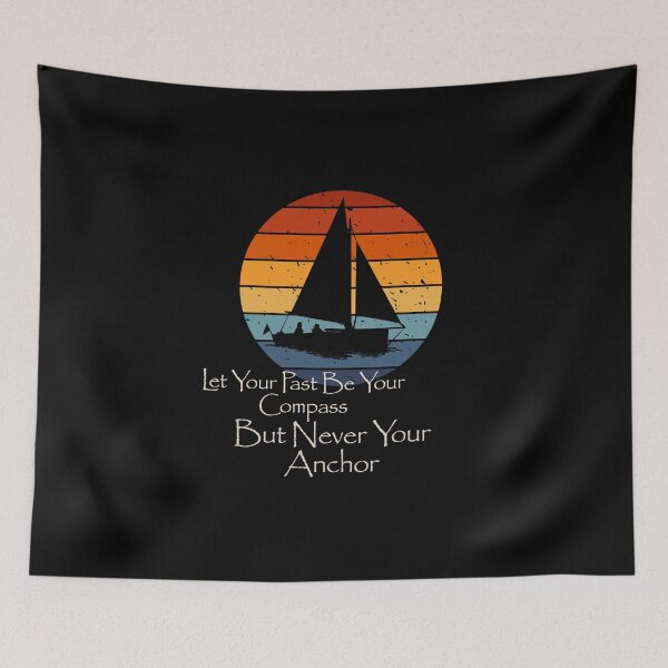 Item preview, Let Your Past Be Your Compass But Never Your Anchor designed and sold by monika-arthing.