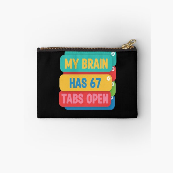Item preview, Funny My Brain Has 67 Tabs Open Sarcastic Humor 6 7 Meme designed and sold by FreeArt2.