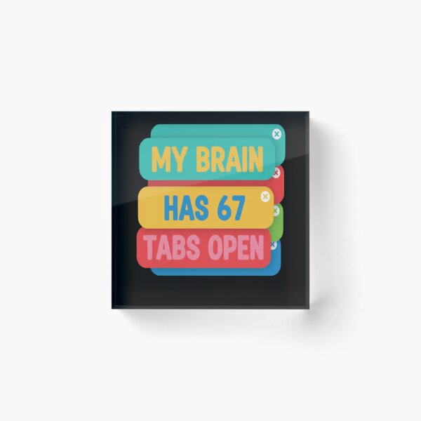 Item preview, Funny My Brain Has 67 Tabs Open Sarcastic Humor 6 7 Meme designed and sold by FreeArt2.