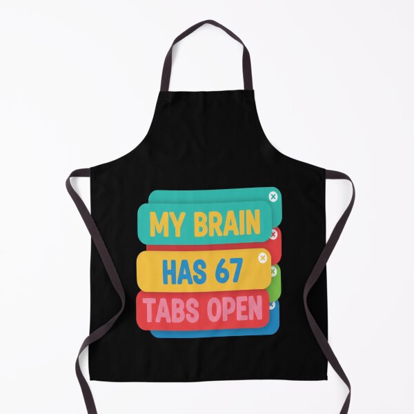 Item preview, Funny My Brain Has 67 Tabs Open Sarcastic Humor 6 7 Meme designed and sold by FreeArt2.