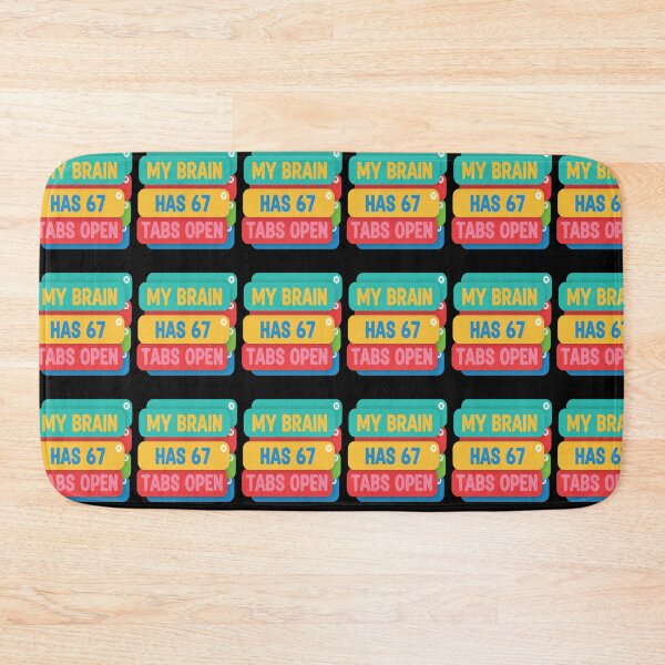 Item preview, Funny My Brain Has 67 Tabs Open Sarcastic Humor 6 7 Meme designed and sold by FreeArt2.