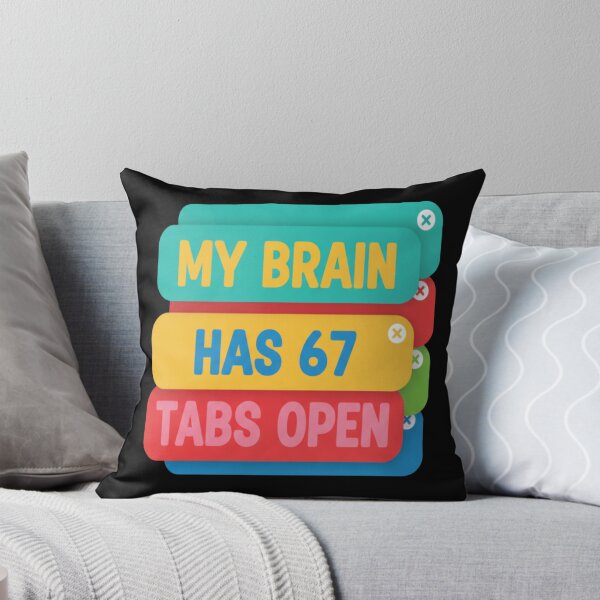 Item preview, Funny My Brain Has 67 Tabs Open Sarcastic Humor 6 7 Meme designed and sold by FreeArt2.