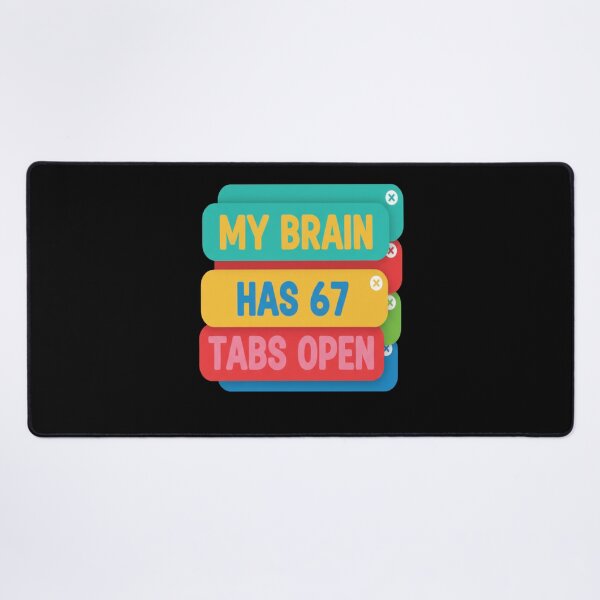 Item preview, Funny My Brain Has 67 Tabs Open Sarcastic Humor 6 7 Meme designed and sold by FreeArt2.