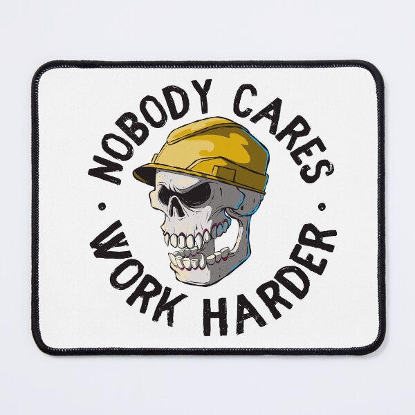 Item preview, Nobody cares work harder - funny work boss joke (on light colors) designed and sold by messy-nessie.