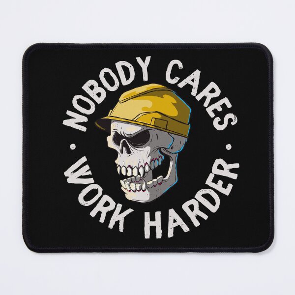Item preview, Nobody cares work harder - funny work boss joke (on dark colors) designed and sold by messy-nessie.