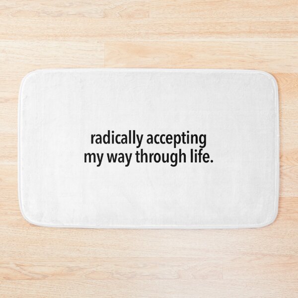 Item preview, Radically Accepting My Way Through Life designed and sold by pumzrwfxdsv26.