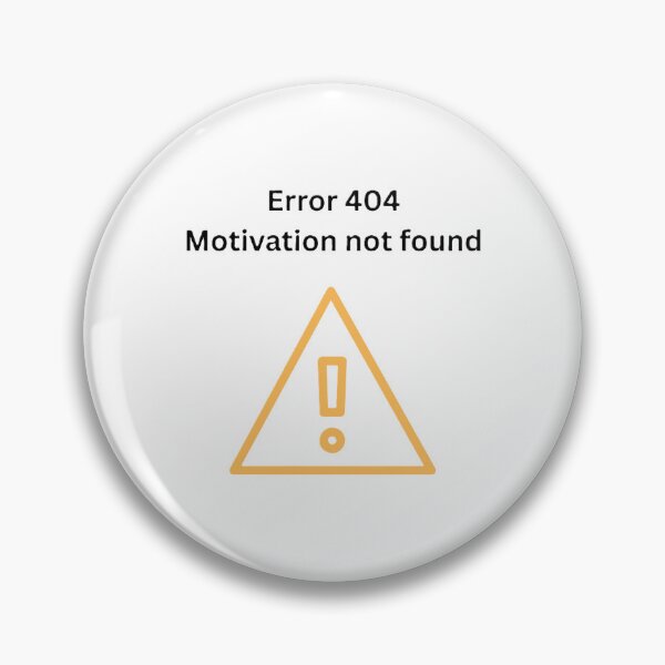 Item preview, Error 404 Motivation Not Found - Funny Nerd Computer Humor designed and sold by Pinfinest.