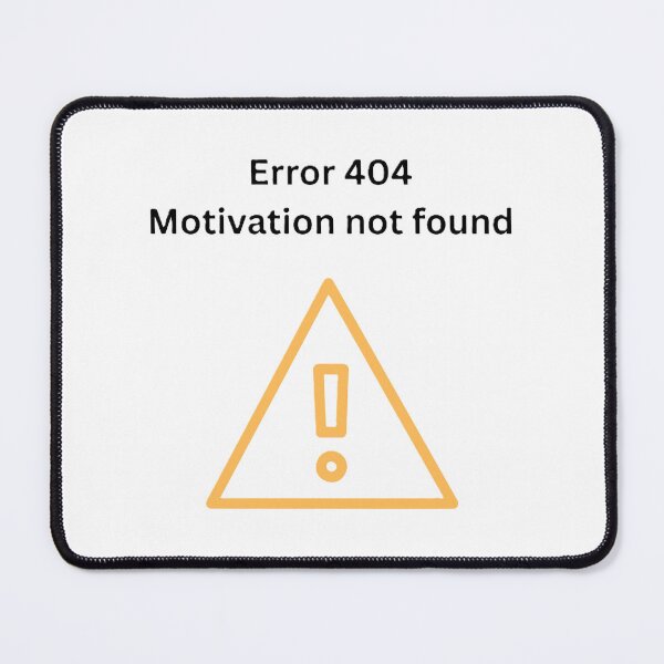 Item preview, Error 404 Motivation Not Found - Funny Nerd Computer Humor designed and sold by Pinfinest.
