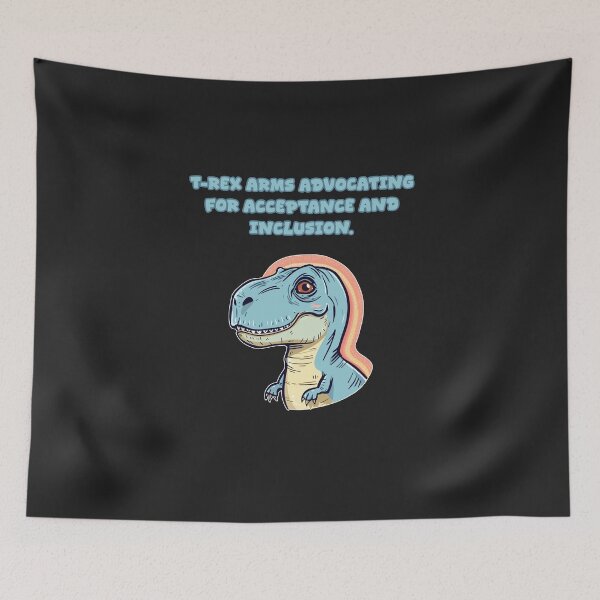 Artikelvorschau, T-Rex Arms Advocating for Acceptance & Inclusion entworfen und verkauft von Repulsiveblock.