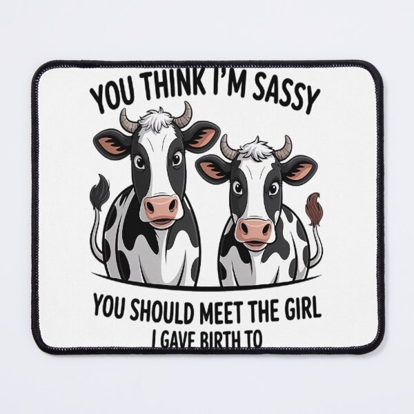 Item preview, Cow You Think I'm Sassy You Should Meet the Girl I Gave Birth To designed and sold by TheRetroStyle.