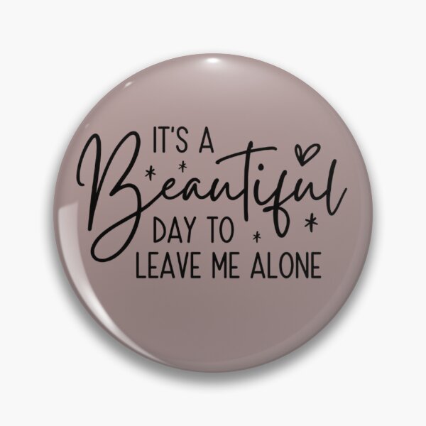 Item preview, It's A Beautiful Day To Leave Me Alone | Funny Sarcastic Introvert Quote designed and sold by designsdetour.