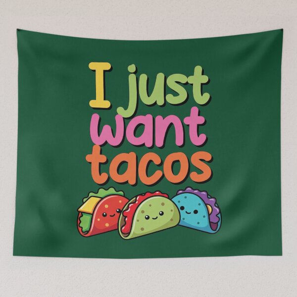 Item preview, I Just Want Tacos (That's It.) designed and sold by Wolferton.