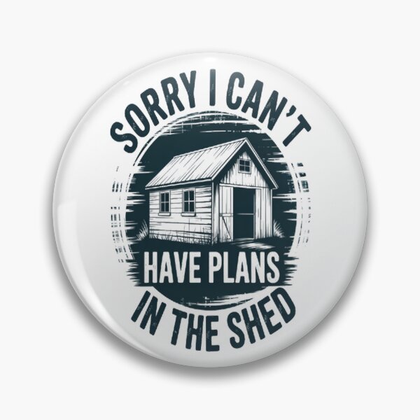 Item preview, Sorry I Can't I Have Plans In The Shed Hobby designed and sold by TheRetroStyle.