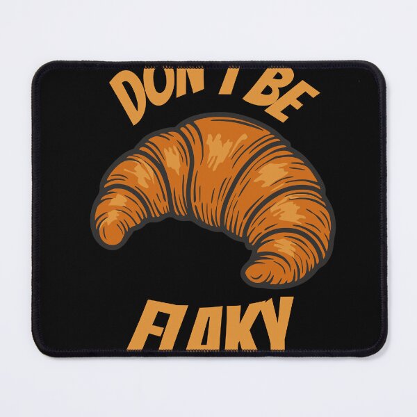 Item preview, Don’t Be Flaky – Funny Croissant Quote Design designed and sold by Linda Roisum.