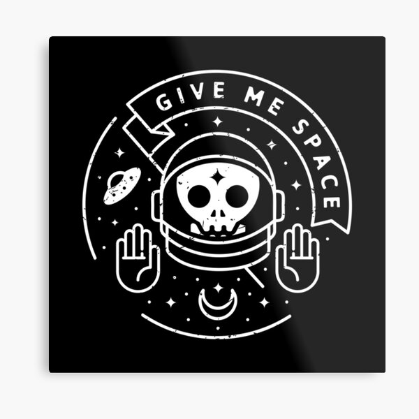 Give Me Space Metal Print