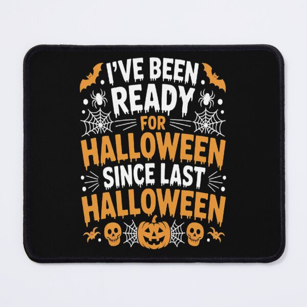 Item preview, I've Been Ready For Halloween Since Last Halloween designed and sold by LacostCarl.